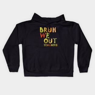 Bruh We Out Teachers Kids Hoodie